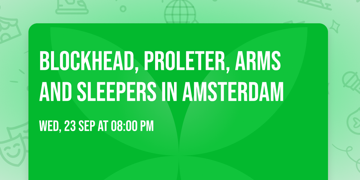 Blockhead, Proleter, Arms and Sleepers in Amsterdam