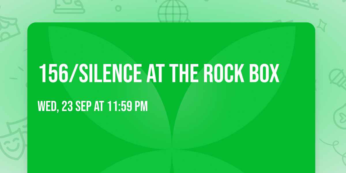 156\/Silence at The Rock Box