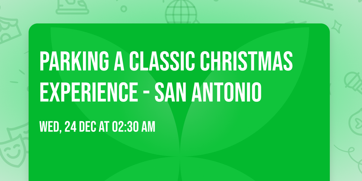 Parking A Classic Christmas Experience - San Antonio