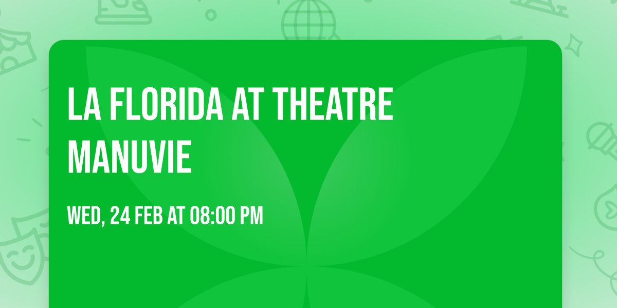 La Florida at Theatre Manuvie