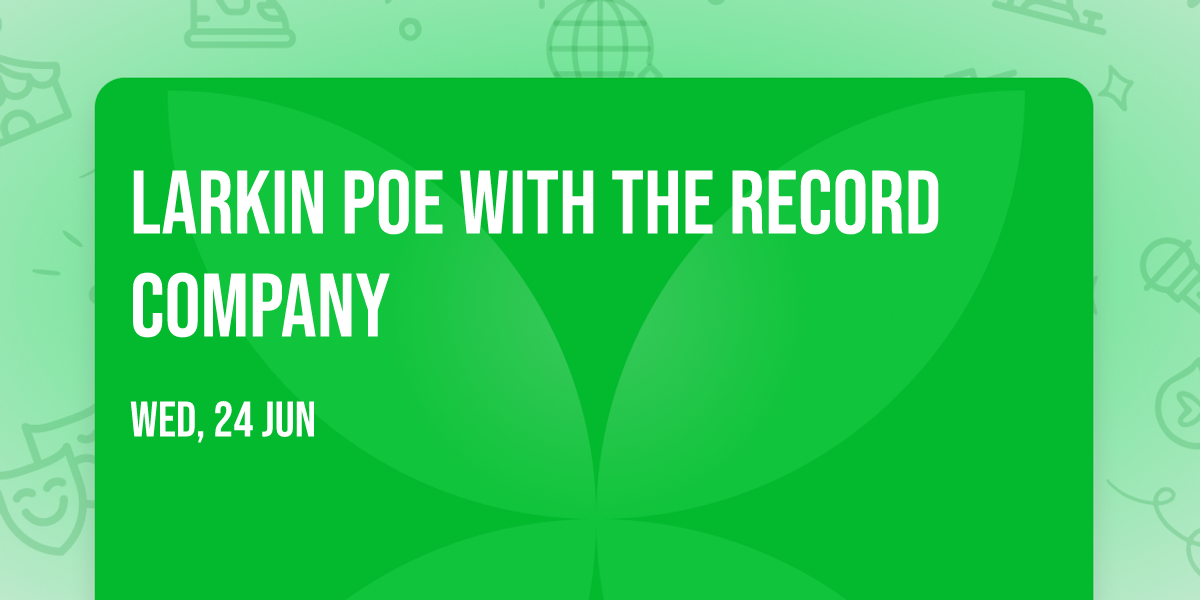 Larkin Poe with The Record Company