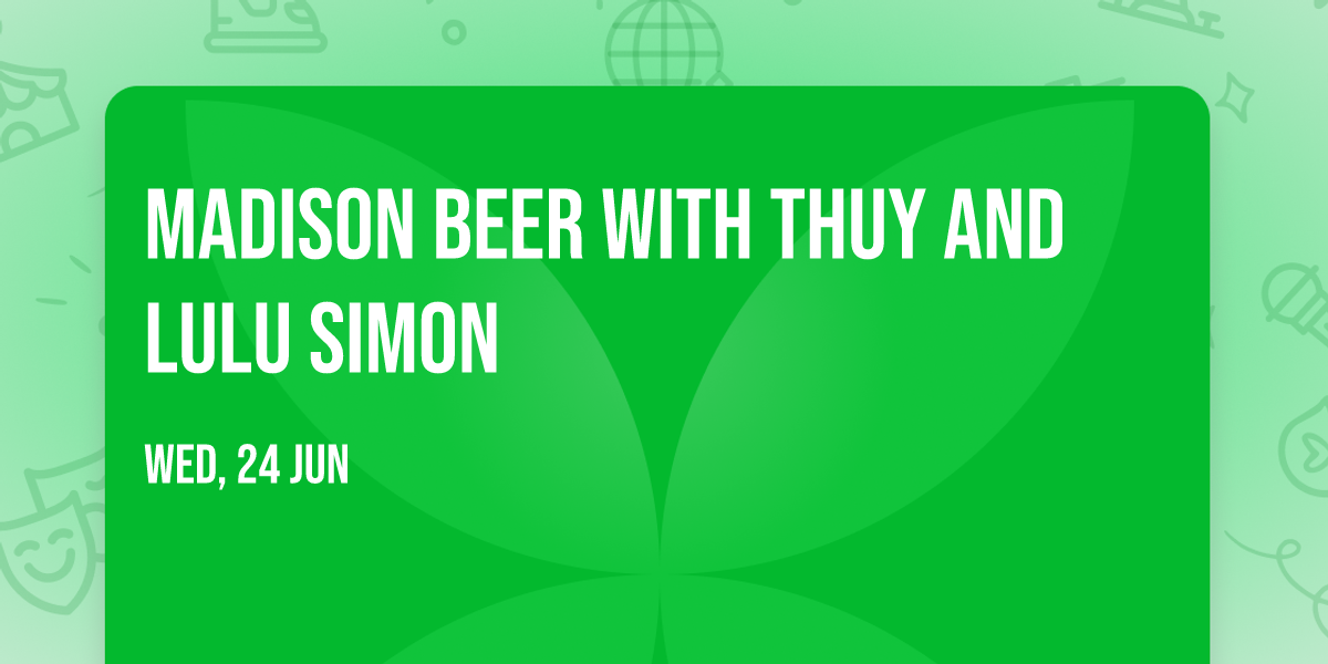 Madison Beer with Thuy and Lulu Simon