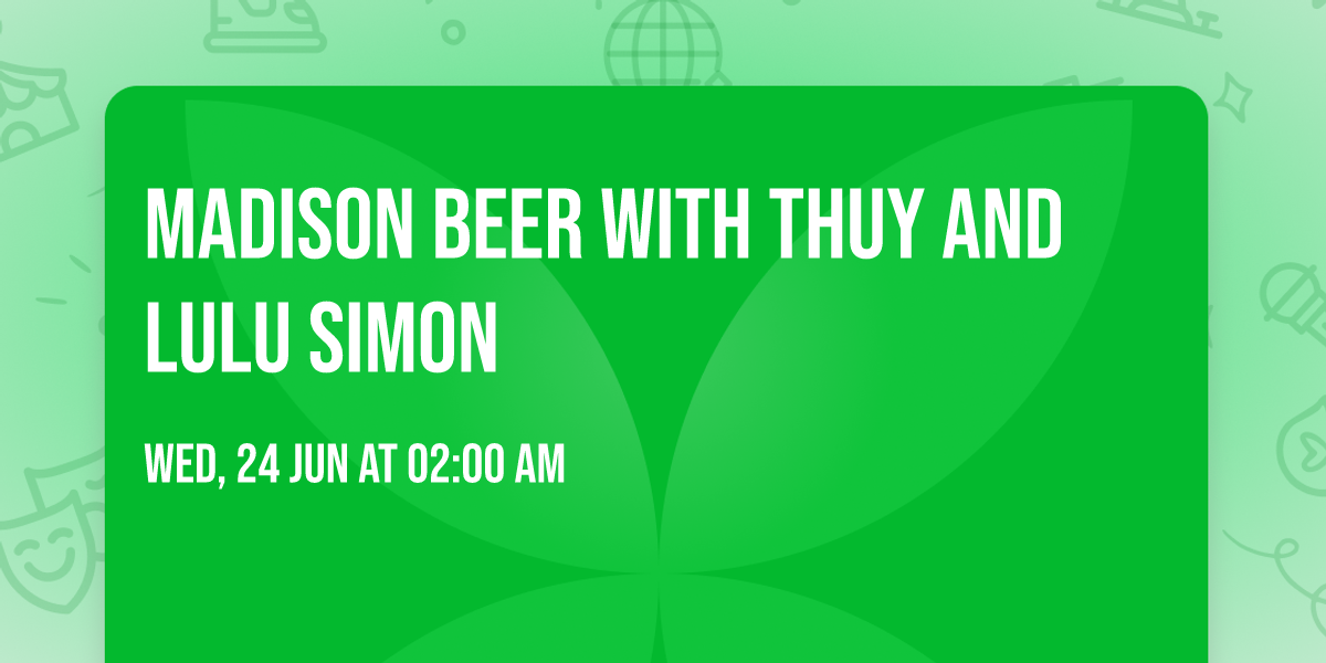 Madison Beer with Thuy and Lulu Simon