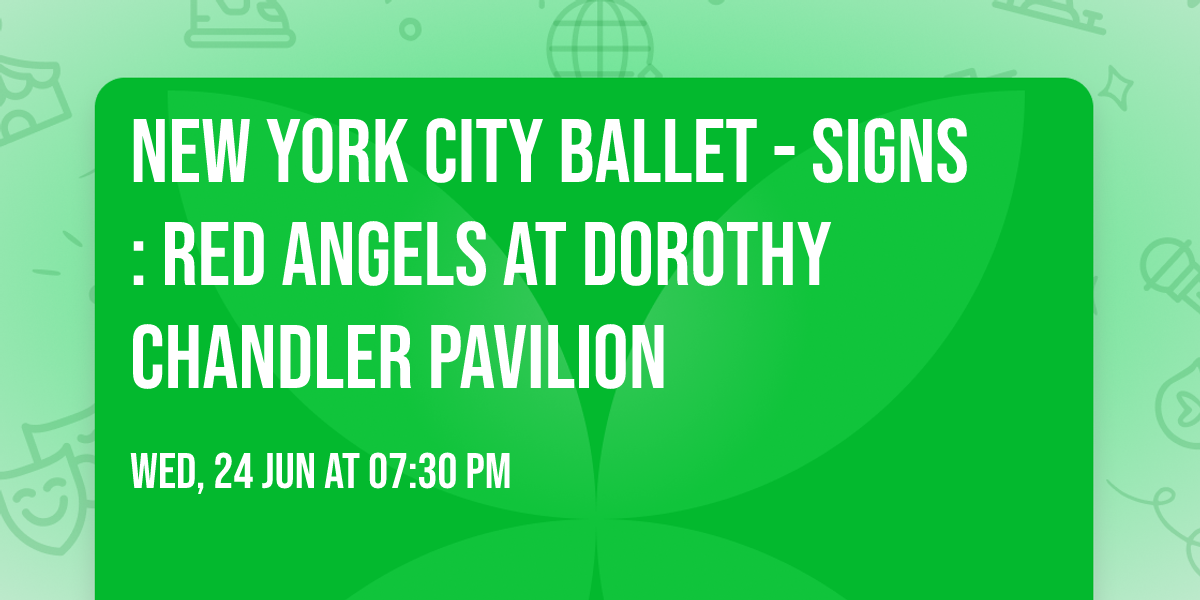 New York City Ballet - Signs: Red Angels at Dorothy Chandler Pavilion