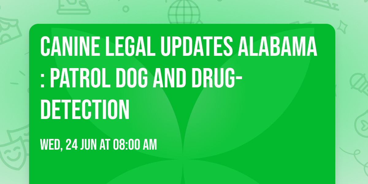 Canine Legal Updates Alabama:  Patrol Dog and Drug-detection