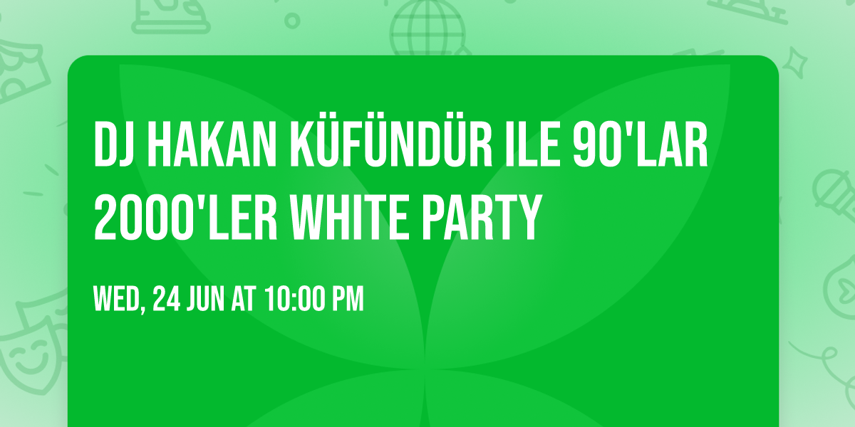 Dj Hakan K\u00fcf\u00fcnd\u00fcr ile 90'lar 2000'ler White Party