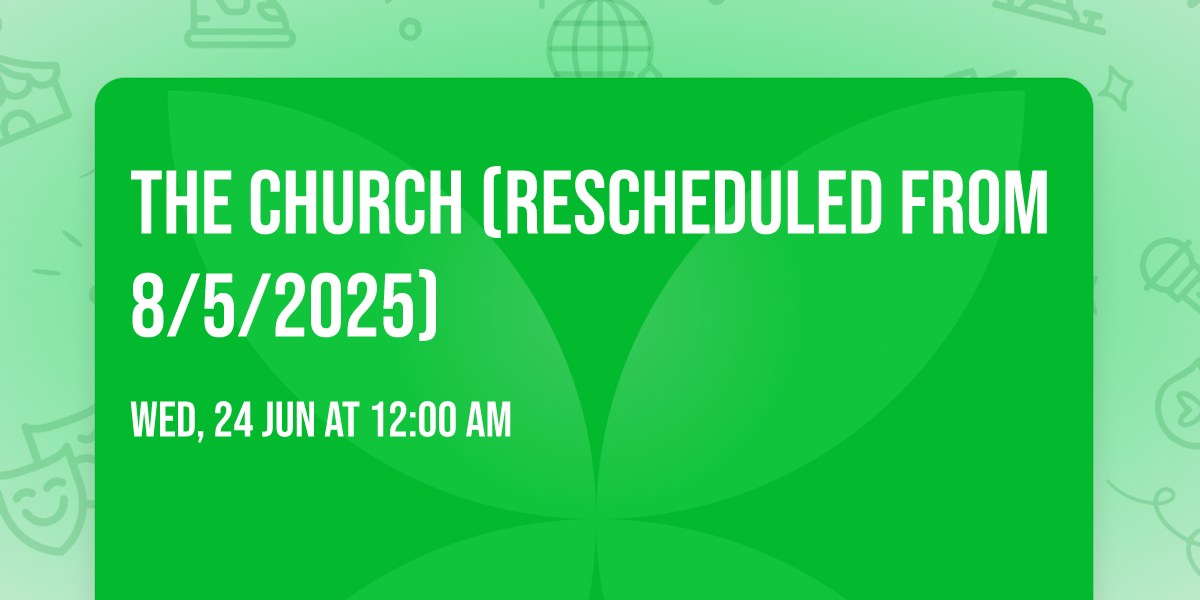 The Church (Rescheduled from 8\/5\/2025)