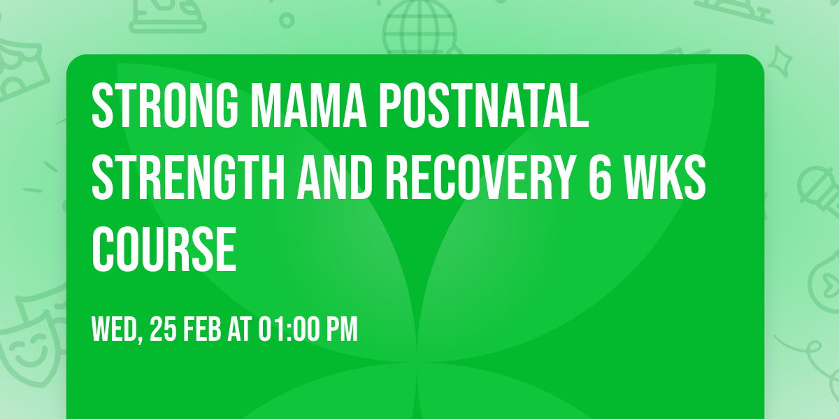 Strong Mama Postnatal Strength and Recovery 6 wks course