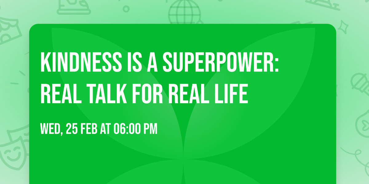 Kindness is a Superpower: Real Talk for Real Life