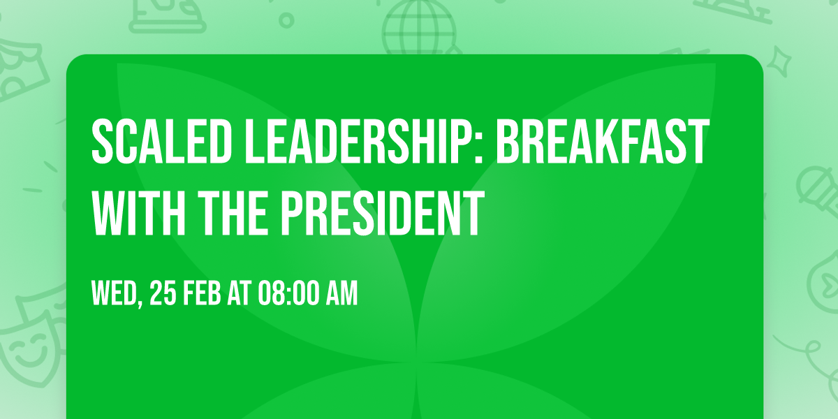 Scaled Leadership: Breakfast with the President