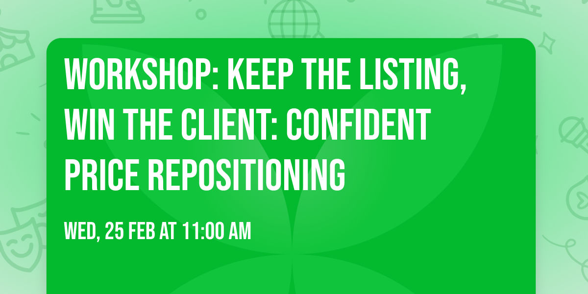 Workshop: Keep the Listing, Win the Client: Confident Price Repositioning