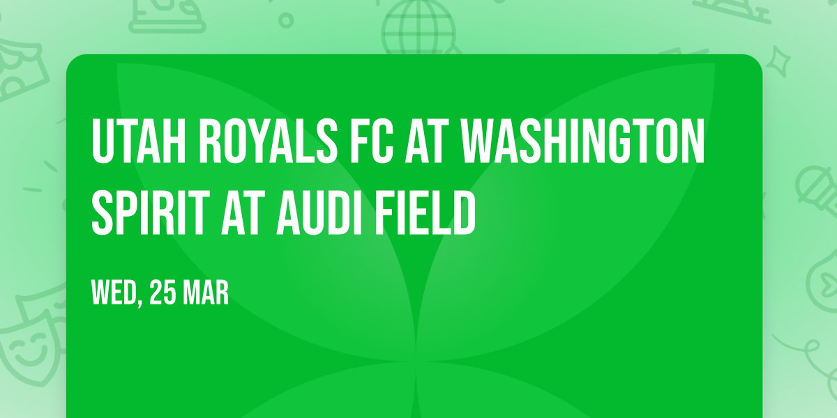 Utah Royals FC at Washington Spirit at Audi Field