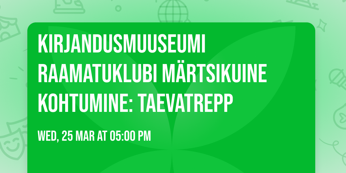 Kirjandusmuuseumi raamatuklubi m\u00e4rtsikuine kohtumine: Taevatrepp