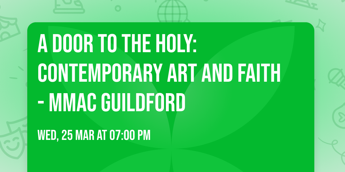 A Door to the Holy: Contemporary Art and Faith    -    MMAC Guildford