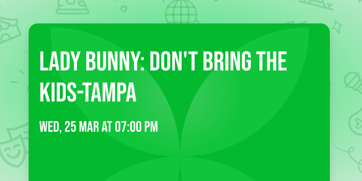 Lady Bunny: Don't Bring the Kids-Tampa