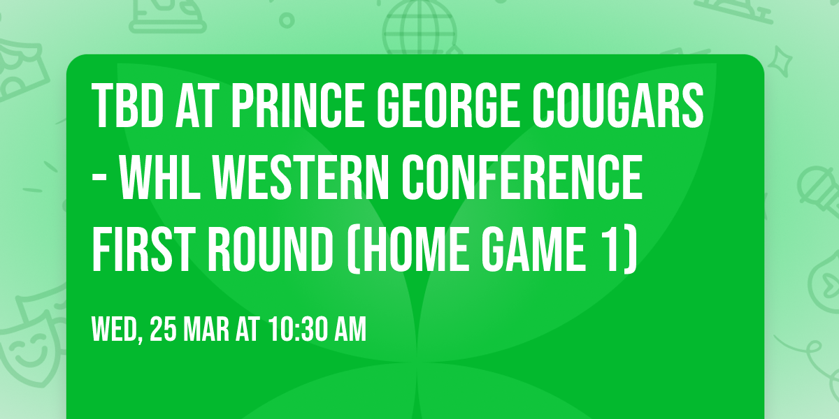 TBD at Prince George Cougars - WHL Western Conference First Round (Home Game 1)