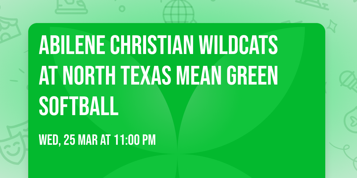 Abilene Christian Wildcats at North Texas Mean Green Softball