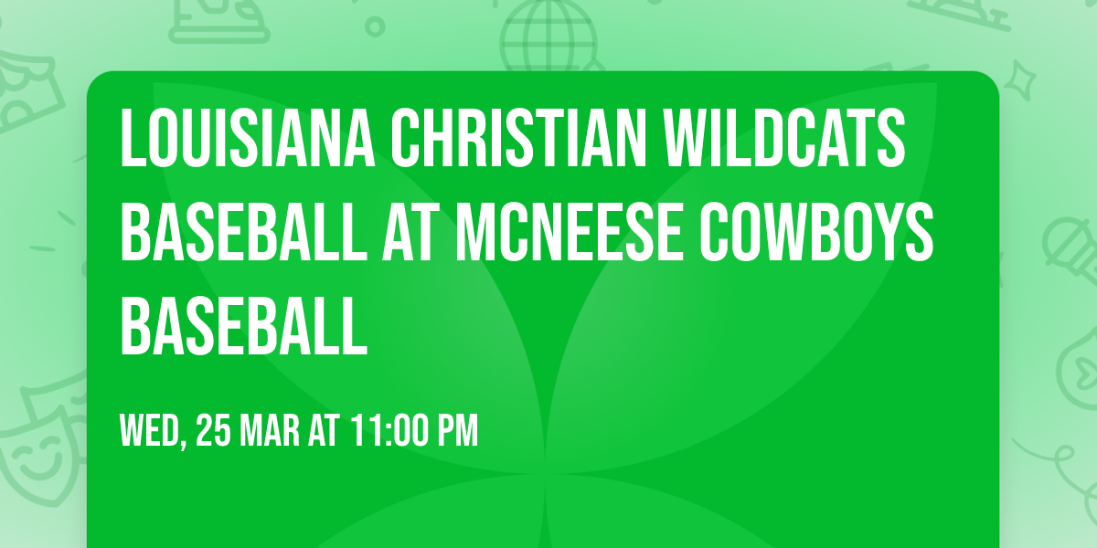 Louisiana Christian Wildcats Baseball at McNeese Cowboys Baseball