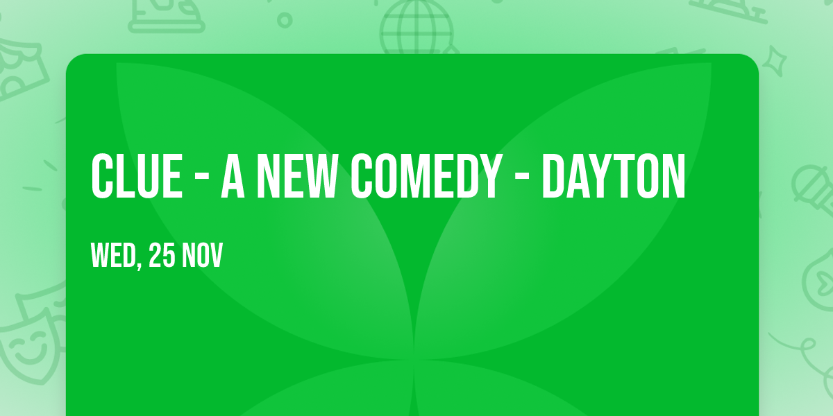 Clue - A New Comedy - Dayton
