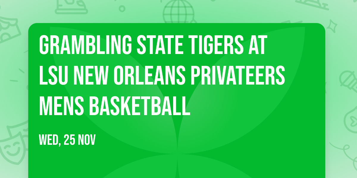 Grambling State Tigers at LSU New Orleans Privateers Mens Basketball