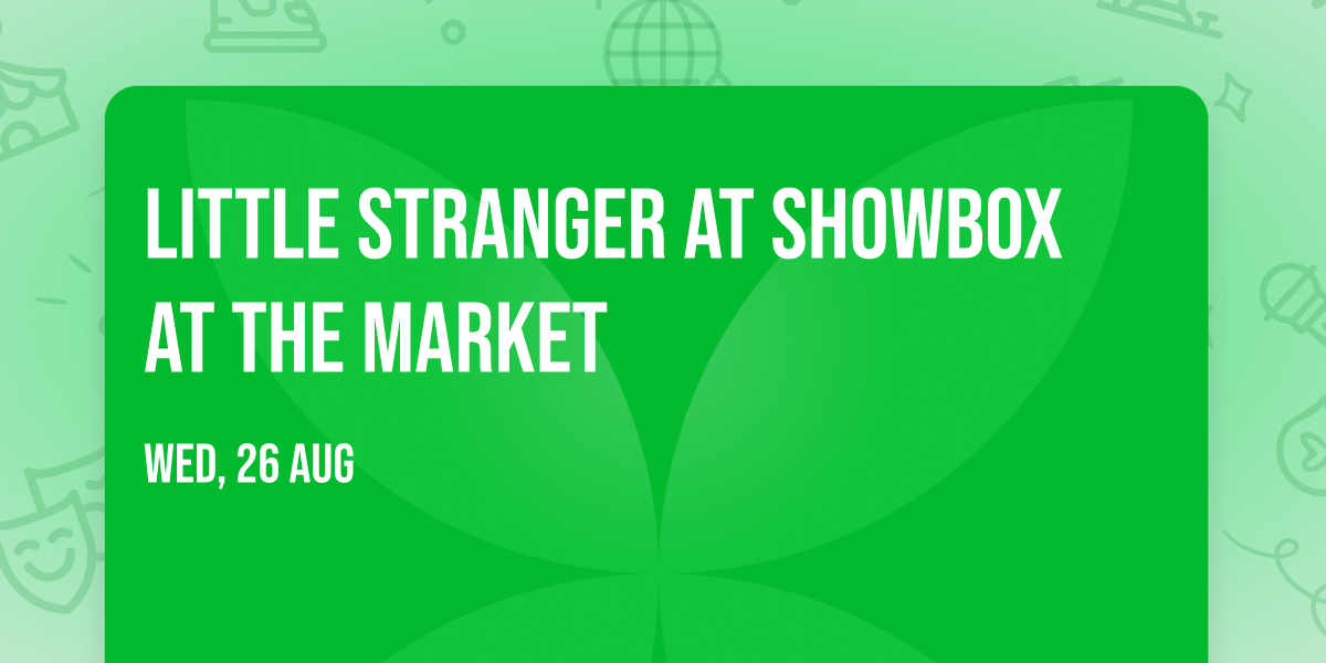 Little Stranger at Showbox at the Market