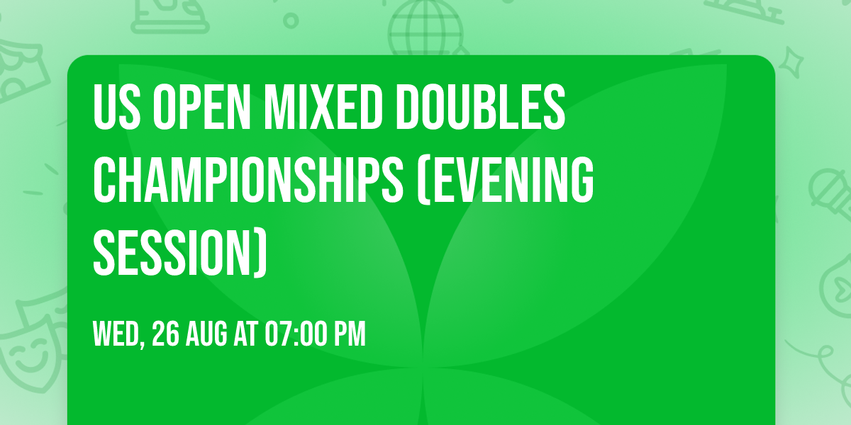 US Open Mixed Doubles Championships (Evening Session)