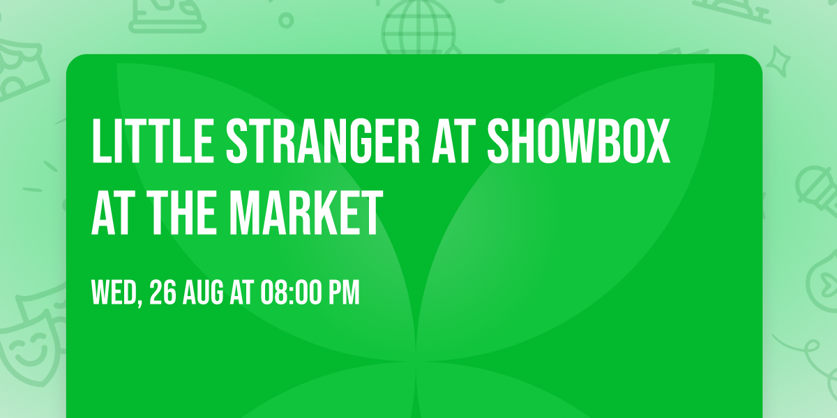 Little Stranger at Showbox at the Market