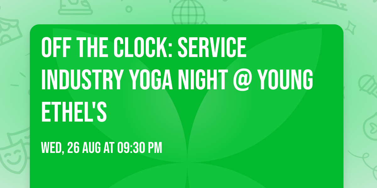 Off the Clock: Service Industry Yoga Night @ Young Ethel's