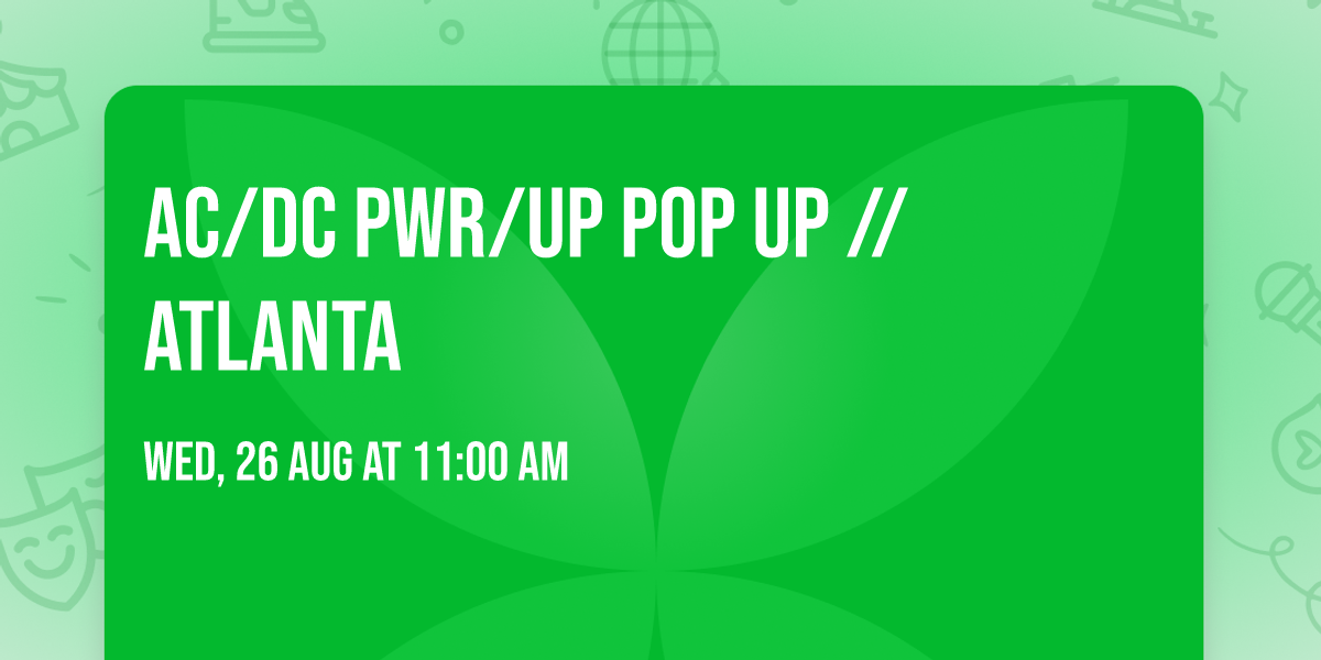 AC\/DC PWR\/UP POP UP \/\/ ATLANTA 