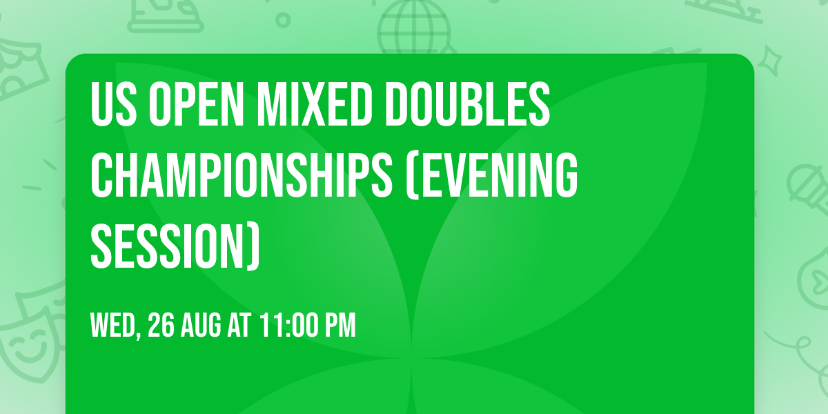 US Open Mixed Doubles Championships (Evening Session)