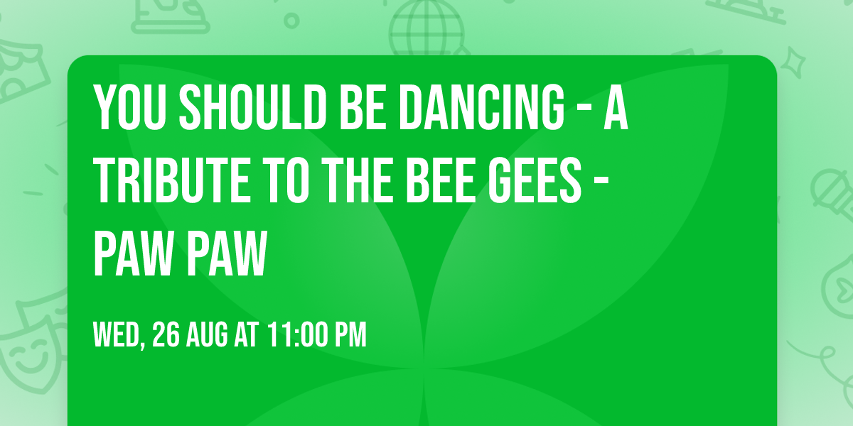 You Should Be Dancing - A Tribute To The Bee Gees - Paw Paw
