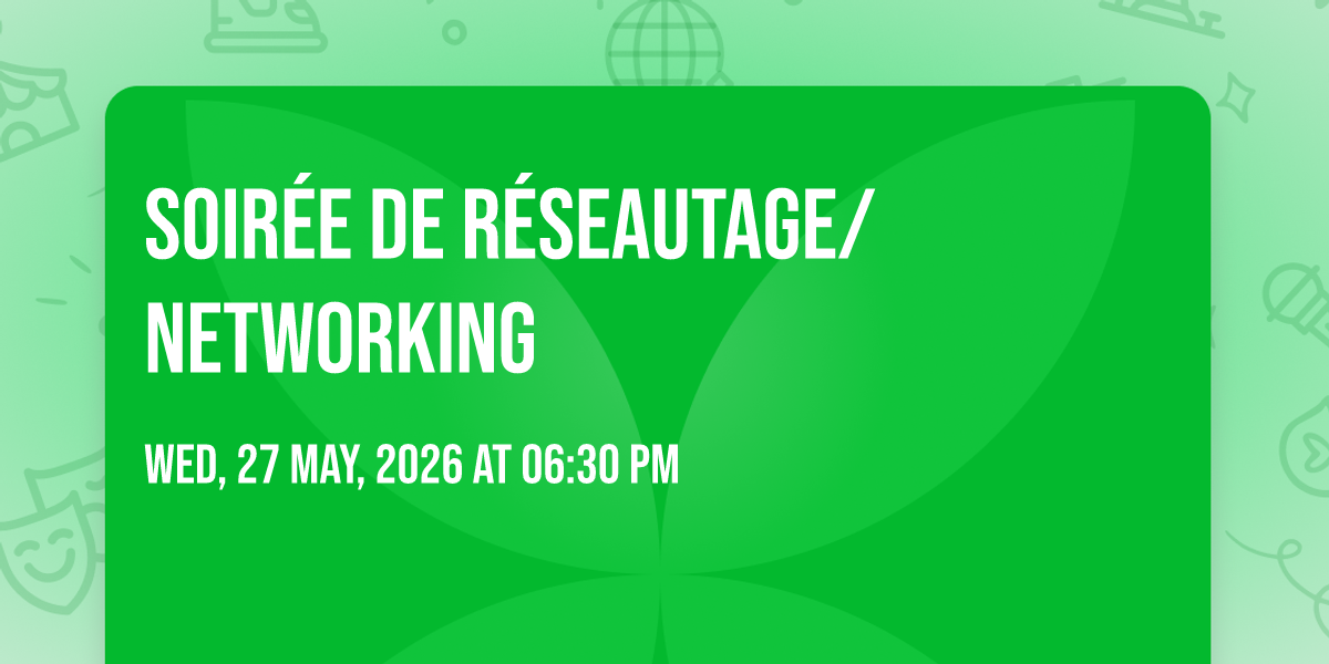 Soir\u00e9e de R\u00e9seautage\/NetWorking 