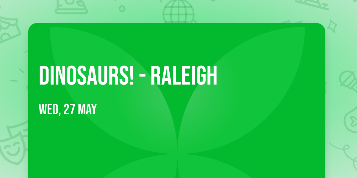 Dinosaurs! - Raleigh