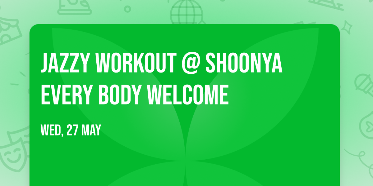 Jazzy Workout @ Shoonya \ud83d\udcaa Every Body welcome 