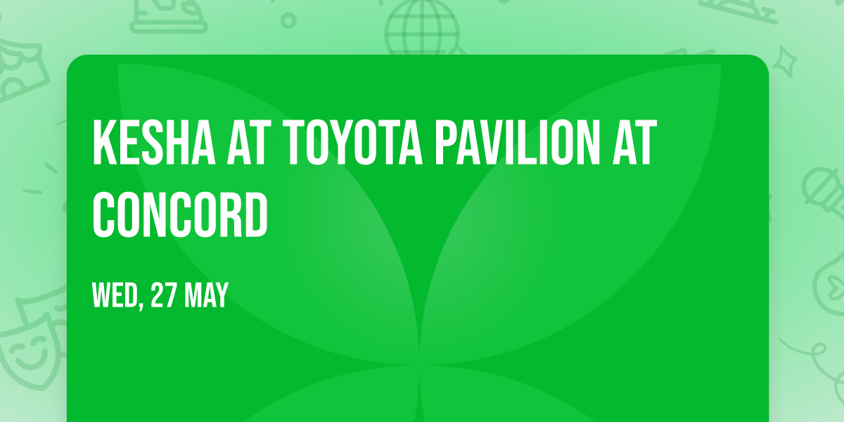 Kesha at Toyota Pavilion at Concord