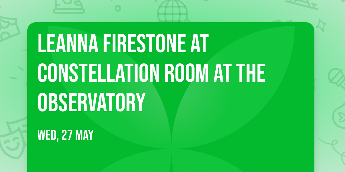 Leanna Firestone at Constellation Room at The Observatory