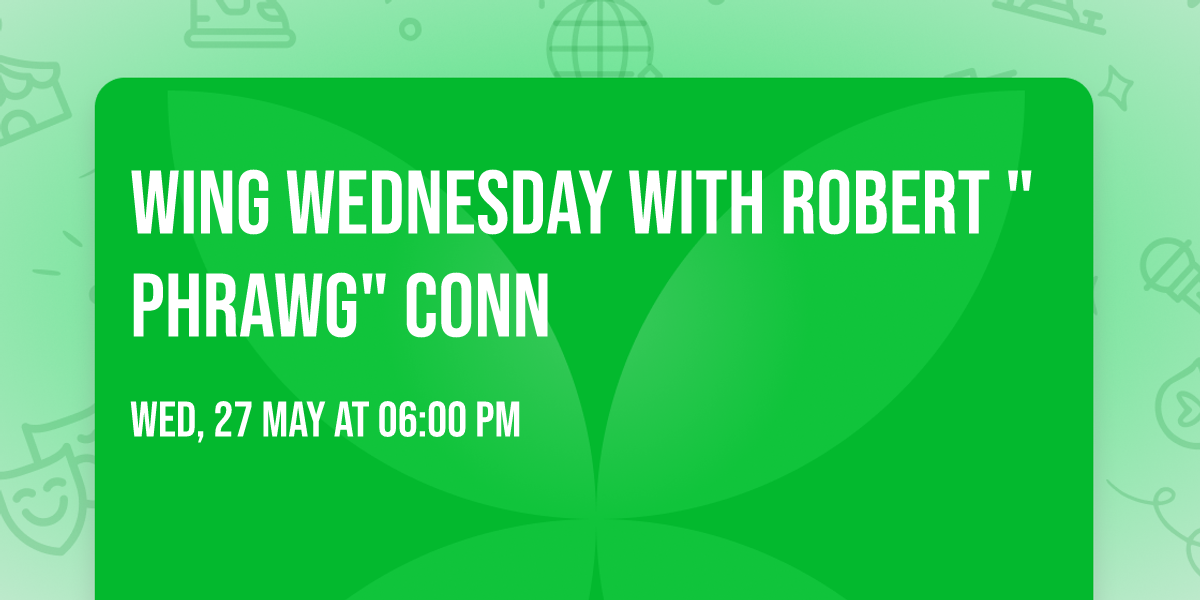Wing Wednesday with Robert "Phrawg" Conn
