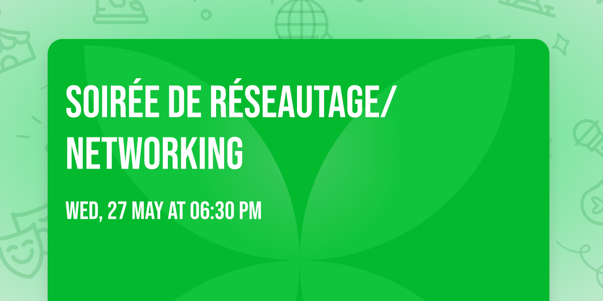 Soir\u00e9e de R\u00e9seautage\/NetWorking 