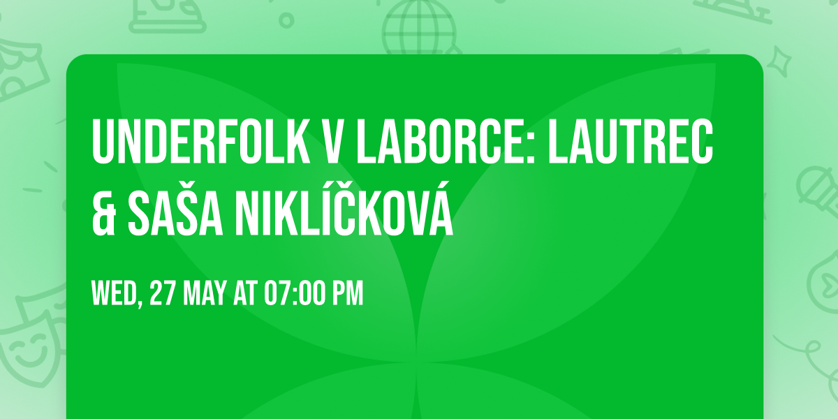 UnderFolk v Laborce: Lautrec & Sa\u0161a Nikl\u00ed\u010dkov\u00e1