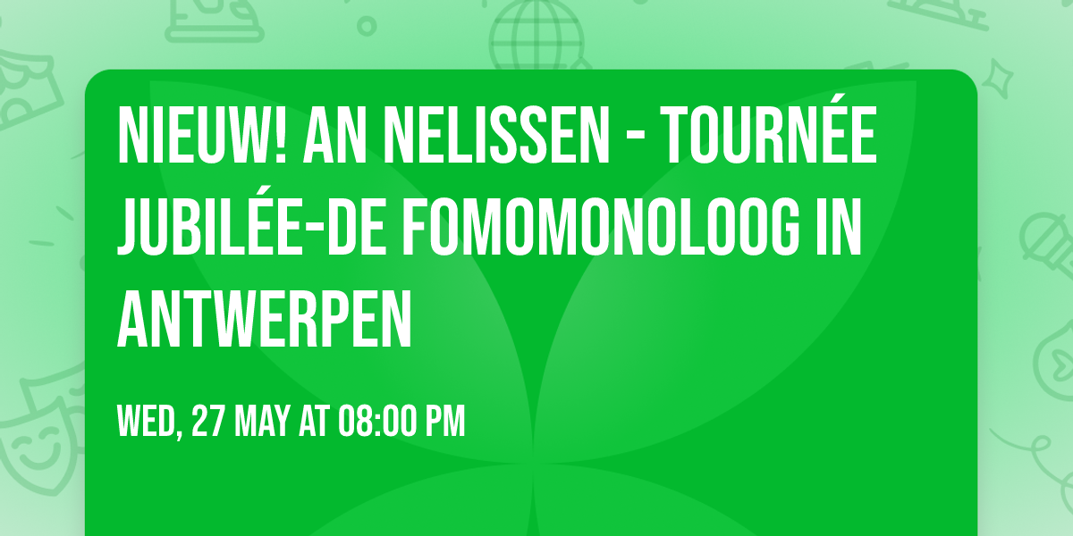 NIEUW! An Nelissen - Tourn\u00e9e Jubil\u00e9e-De Fomomonoloog in Antwerpen