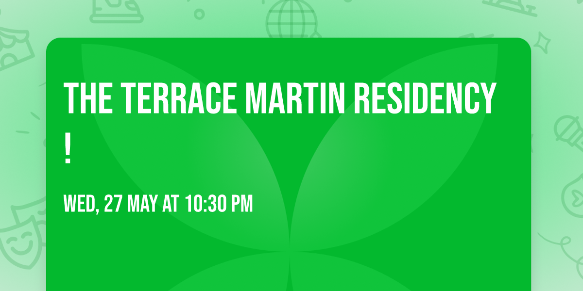 The Terrace Martin Residency!