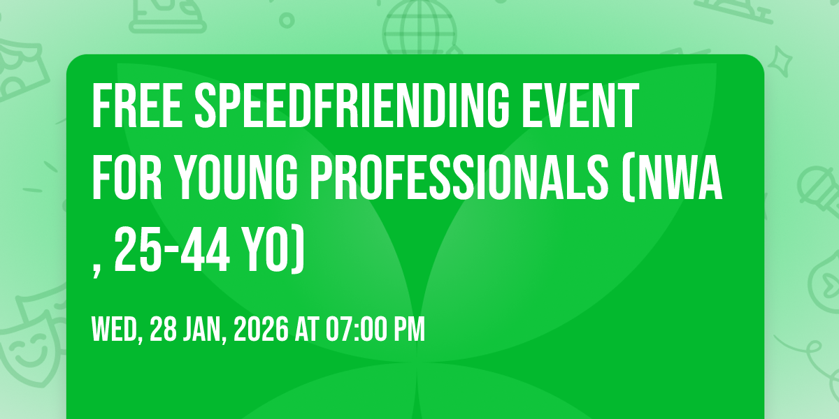 FREE Speedfriending Event for Young Professionals (NWA, 25-44 yo)