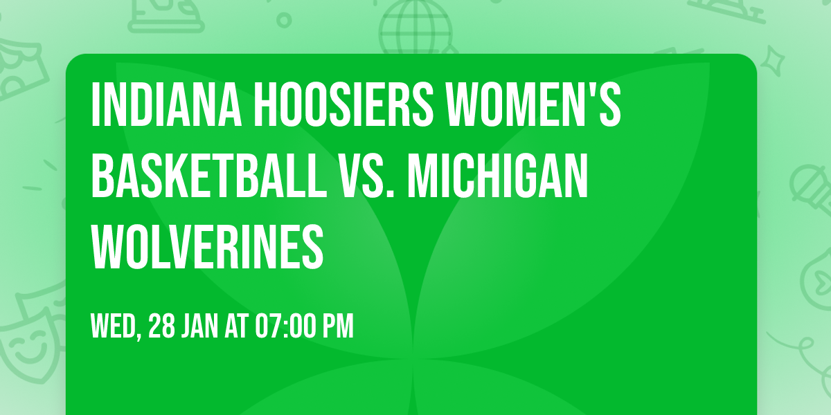 Indiana Hoosiers Women's Basketball vs. Michigan Wolverines