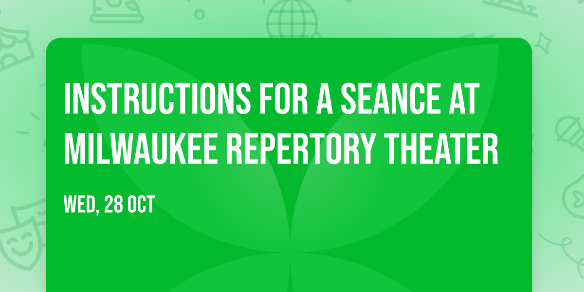 Instructions For A Seance at Milwaukee Repertory Theater