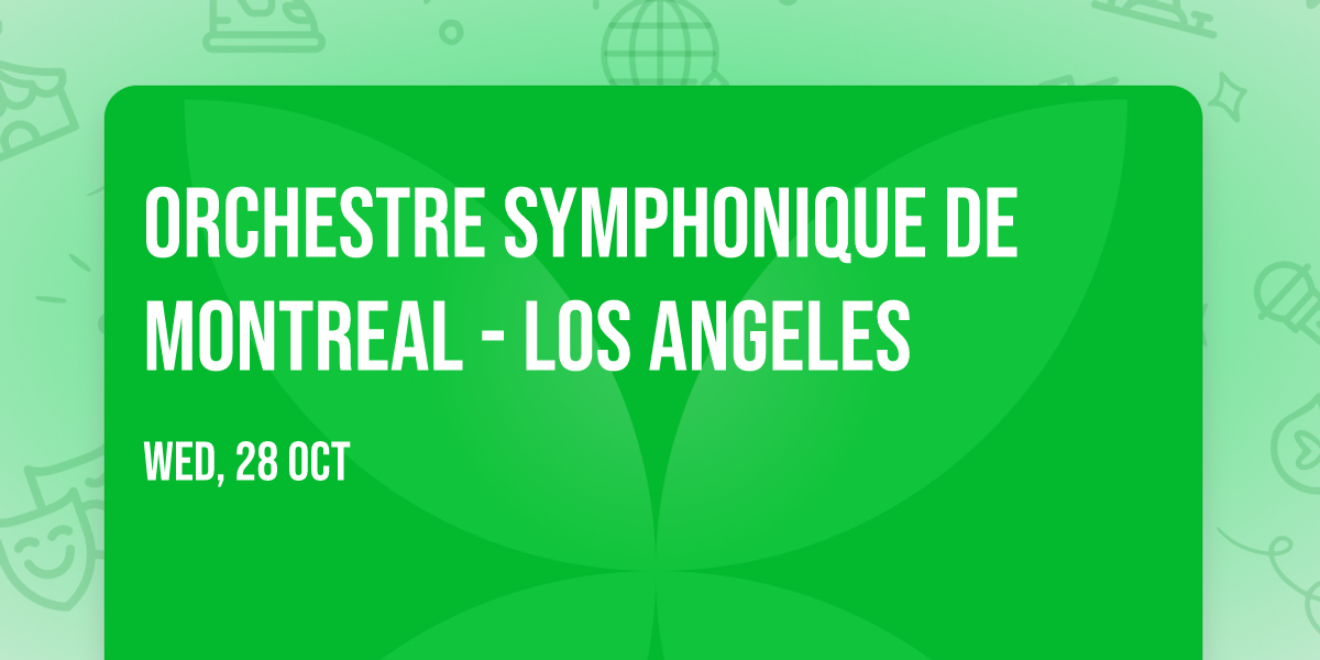 Orchestre Symphonique de Montreal - Los Angeles