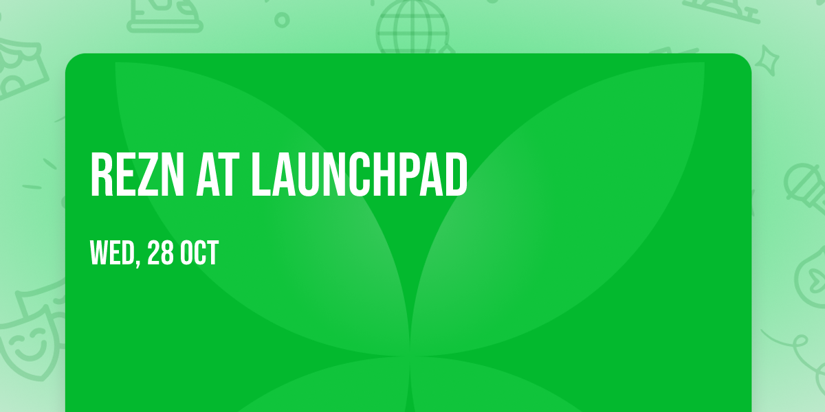 REZN at Launchpad
