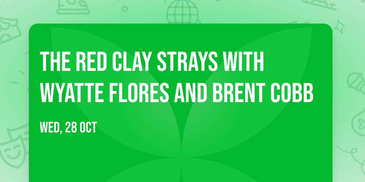 The Red Clay Strays with Wyatte Flores and Brent Cobb
