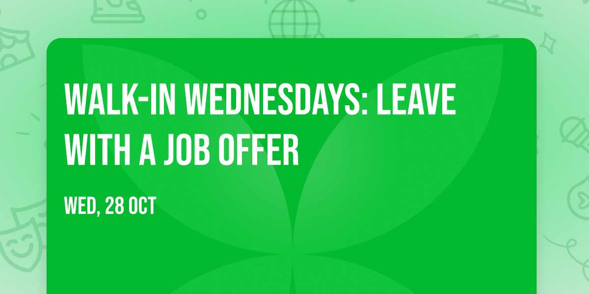 Walk-In Wednesdays: Leave With A Job Offer