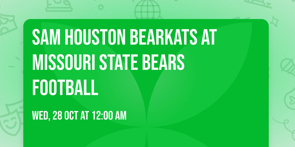 Sam Houston Bearkats at Missouri State Bears Football