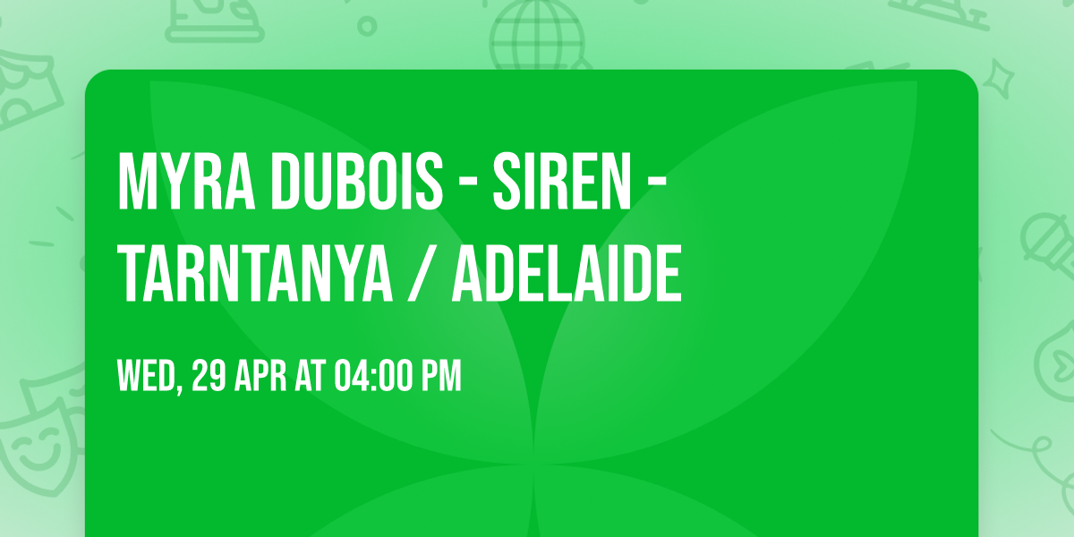Myra DuBois - Siren - Tarntanya \/ Adelaide